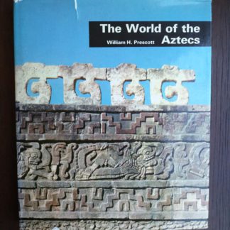 Front Cover of a 1970 copy of The World of the Aztecs by William H. Prescott