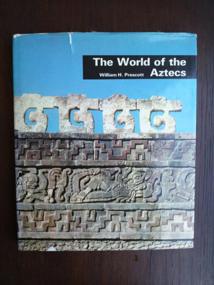 Front Cover of a 1970 copy of The World of the Aztecs by William H. Prescott