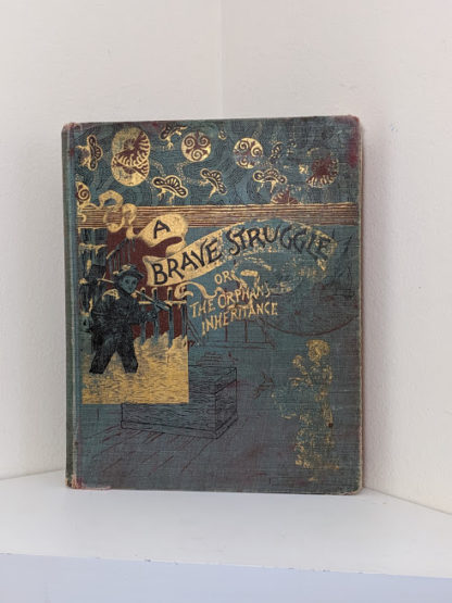 1886 A Brave Struggle - The Orphanes Inheritance by John S. Locke published by McLoughlin Brothers