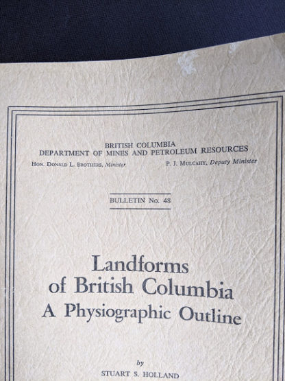 British Columbia Department of Mines and Petroleum Resources -1964 Landforms of British Columbia - A Physiographical Outline by Stuart S. Holland