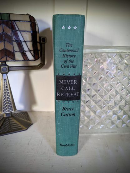 1965 - Never Call Retreat - The Centennial History of the Civil War - by Bruce Catton - Volume Three