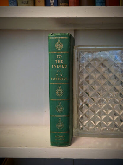 1940 To the Indies by C.S. Forester - First Canadian Edition - published by S.J. Reginald Saunders