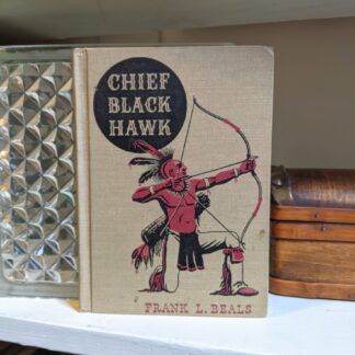 1943 Chief Black Hawk by Frank L Beals - The American Adventure Series - First Edition