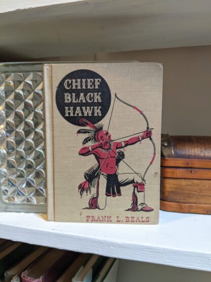1943 Chief Black Hawk by Frank L Beals - The American Adventure Series - First Edition