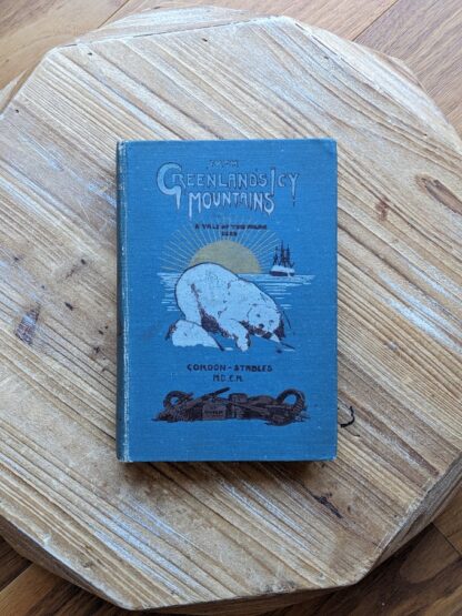 1900 From Greenlands Icy Mountains - A Tale of the Polar Seas by Gordan-Stables - Rare Blue copy