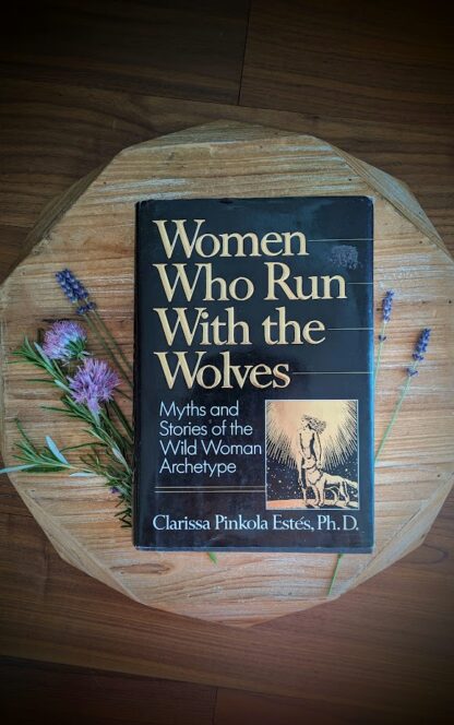 Women Who Run With the Wolves by Clarissa Pinkola Estés - hardcover with dustjacket