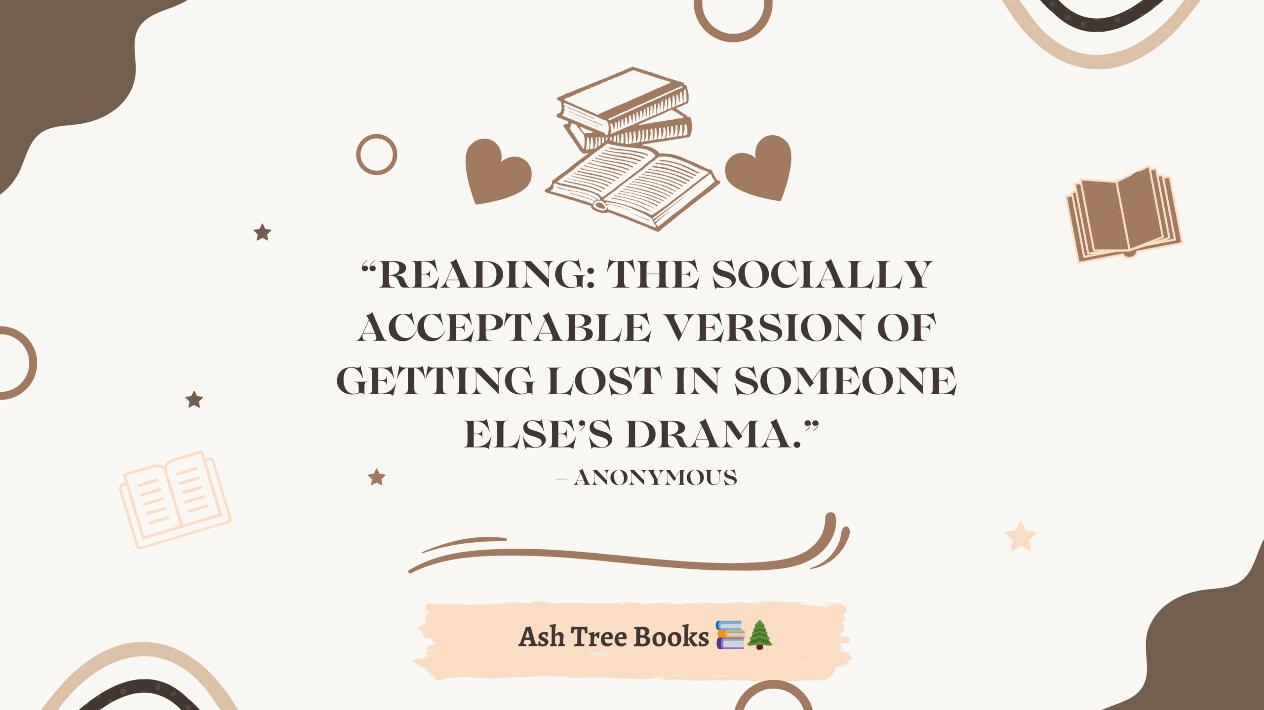 Anonymous Quote about the love of reading - Ash Tree Books poster