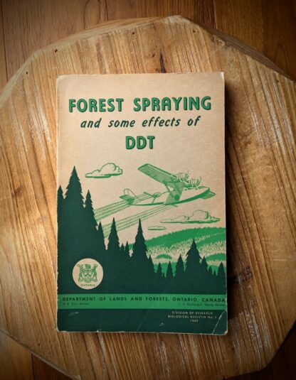 1949 Forest Spraying and Some Effects of DDT - published by Department of Lands and Forests - Ontario Canada