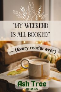 My weekend is all booked Quote - An Ash Tree Books Poster