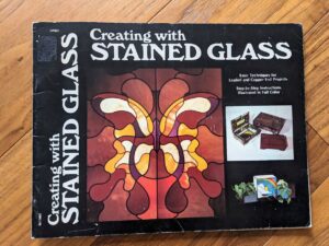 Creating with Stained Glass Basic Techniques for Leaded and Copper Foil Projects – Gick Publishing 1976