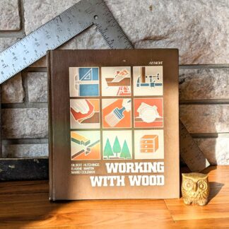 1982 Working with Wood - Stated First Edition Woodworking Textbook by Gilbert R. Hutchings