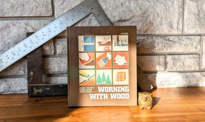 1982 Working with Wood - Stated First Edition Woodworking Textbook by Gilbert R. Hutchings