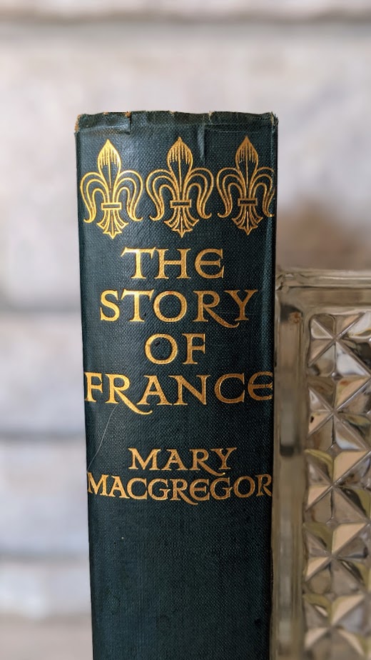 upper spine up close - 1920 First Edition – The Story of France by Mary MacGregor - Illustrated