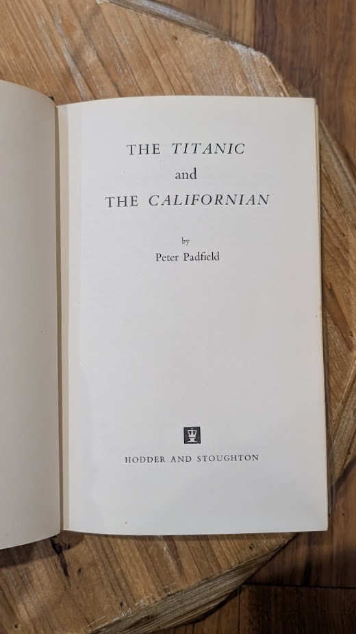 Title Page - 1965 — The Titanic and the Californian by Peter Padfield — Second Impression