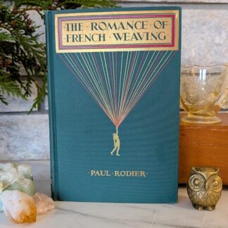 1936 The Romance of French Weaving by Paul Rodier - Tudor Publishing Co