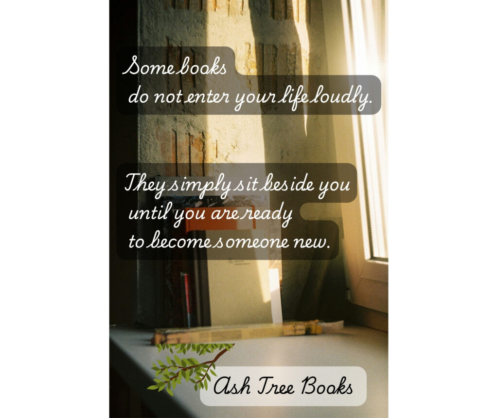 Some books do not enter your life loudly - poster designed by Ash Tree Books