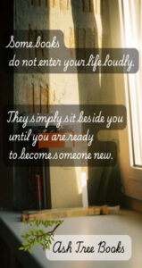 Some books do not enter your life loudly - poster designed by Ash Tree Books
