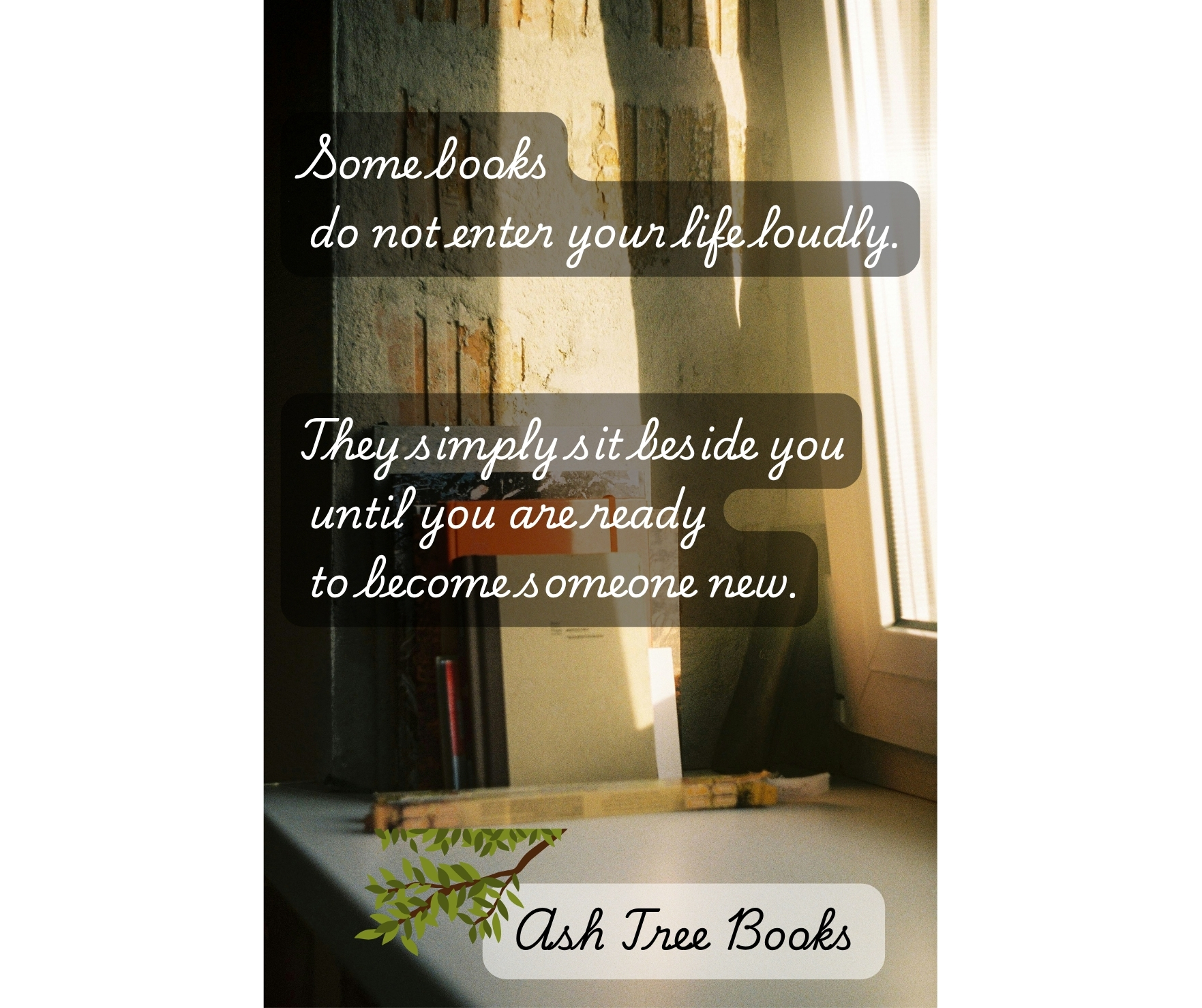 Some books do not enter your life loudly - poster designed by Ash Tree Books