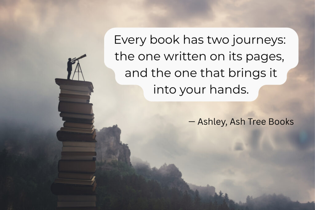 Every Book Has Two Journeys - Ashley Quote Poster