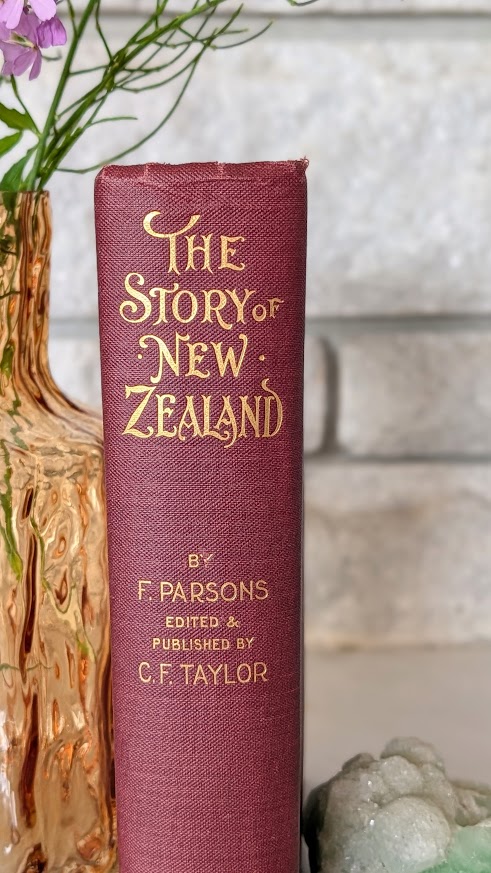 Upper Spine - 1904 The Story of New Zealand by F. Parsons - First Edition